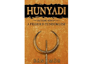 Bán Mór - Hunyadi: A félhold tündöklése 7. könyv