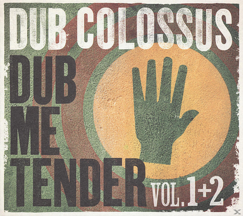 A Dub Colossus: Dub Me Tender Vol. 1+2 album borítója. Egy kéz körvonala egy körben, vastag betűkkel.