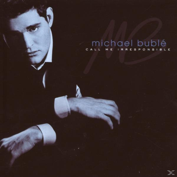 Homme en costume regardant vers la caméra. Titre 'Call me Irresponsible' et artiste 'Michael Bublé'.