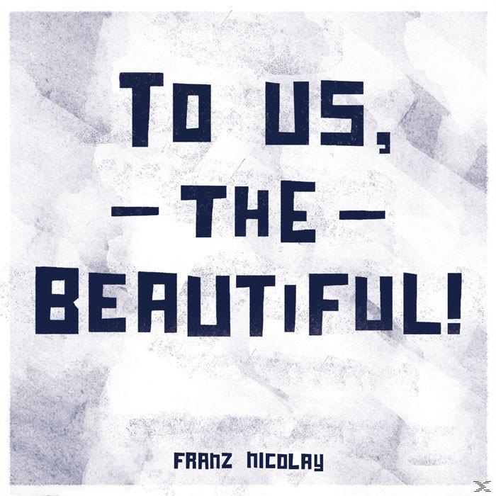 Franz Nicolay To - (Vinyl) The Beautiful - Us