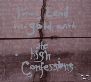 The High Confessions - Turning Lead Into Gold With...  - (CD)