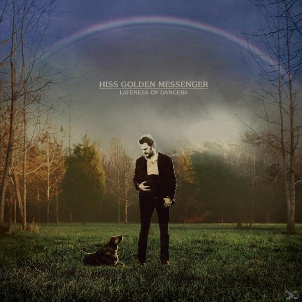 Hiss Golden Messenger - Lateness Of Dancers  - (LP + Download)