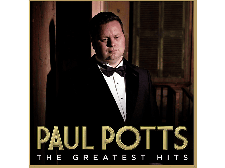 Paul Potts | Greatest Hits - (CD) Paul Potts Auf CD Online Kaufen | SATURN