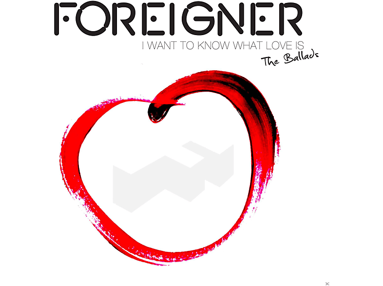 Foreigner - I Want To Know What Love Is-The Ballads - (CD)