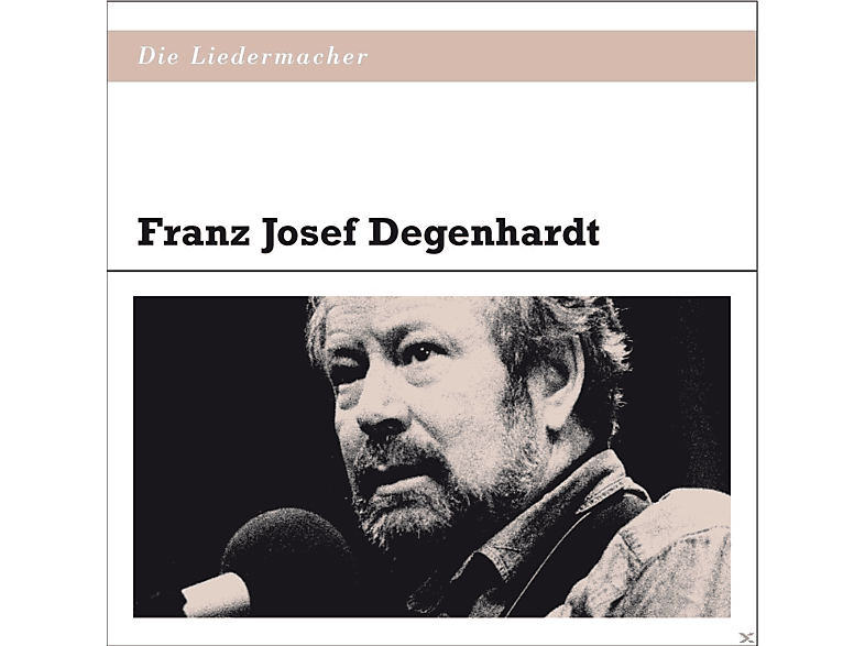 Franz Josef Degenhardt - Die Liedermacher: Franz Josef Degenhardt  - (CD)