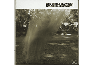 Taylor Hollingsworth - Life with a slow ear  - (CD)