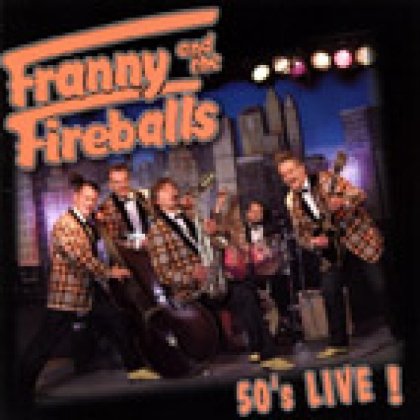 Franny And The Fireballs - (CD) 50\'s Live ! 
