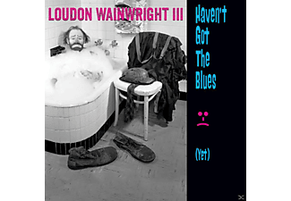 Loudon Wainwright Iii - Haven't Got The Blues (Yet)  - (CD)