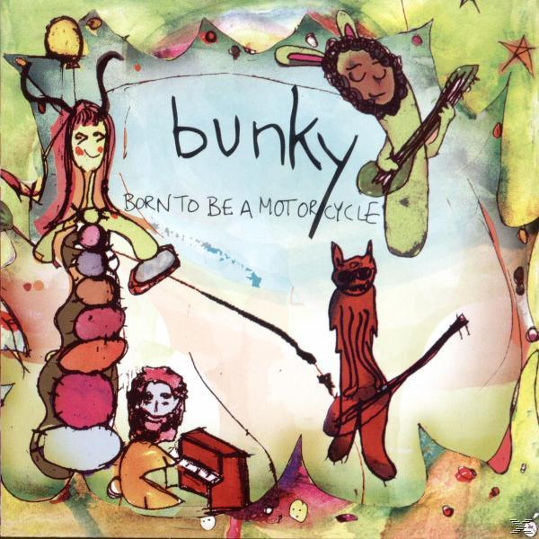 Bunky - - Be Born A (CD) To Motorcycle