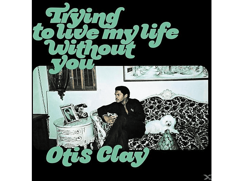 Otis Clay - Trying To Live My Life Without You  - (Vinyl)