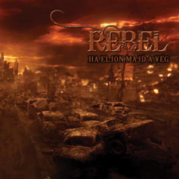 Rebel album borítója. Sötét, apokaliptikus jelenet épületekkel.