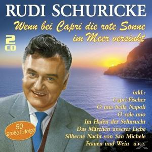 Rudi Schuricke - Wenn Bei Capri Die Rote Sonne Im Meer Versinkt  - (CD)
