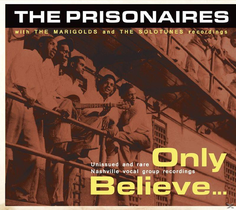 Group And - Vocal Only - Rare Nashville PRISONAIRES,THE/MARIGOLDS,THE/SOLOTUNES,THE Believe... Unissued (CD) Reco