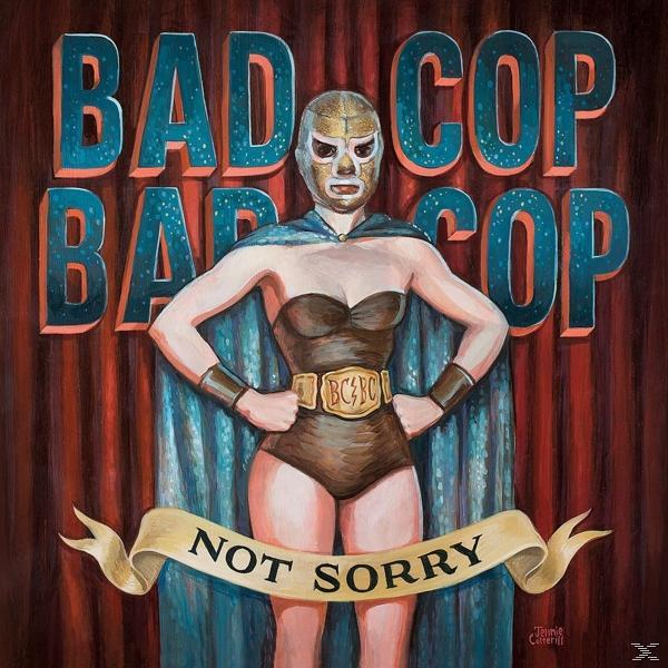 Bad Cop - Not Sorry  - (CD)