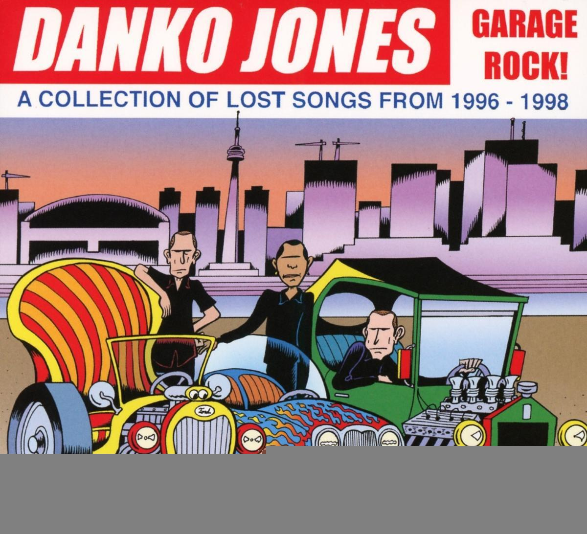 Danko Jones - Garage Rock! A Collection Of Lost Songs From 1996-  - (CD)