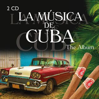 VARIOUS - La Musica De Cuba - The Album [CD]