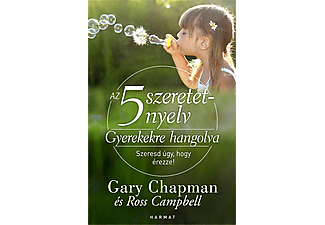Gary Chapman és Ross Campbell - Az 5 szeretetnyelv: Gyerekekre hangolva