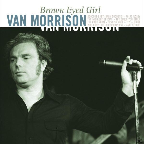 Albumcover von Van Morrison. Zeigt Van Morrison mit Mikrofon. Text: Brown Eyed Girl.