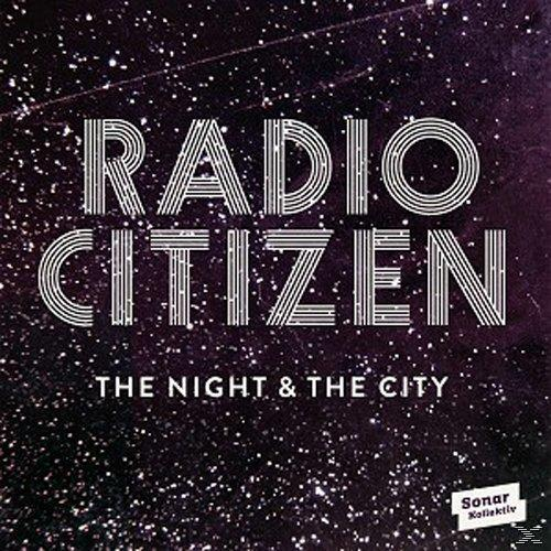 Radio Citizen - The Night (LP + City The - & Download)