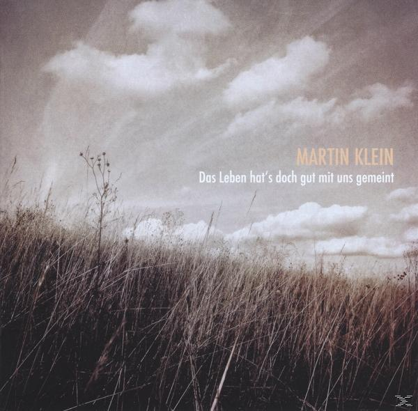 Martin Klein - Das Leben Hat's Doch Gut Mit Uns Gemeint  - (CD)