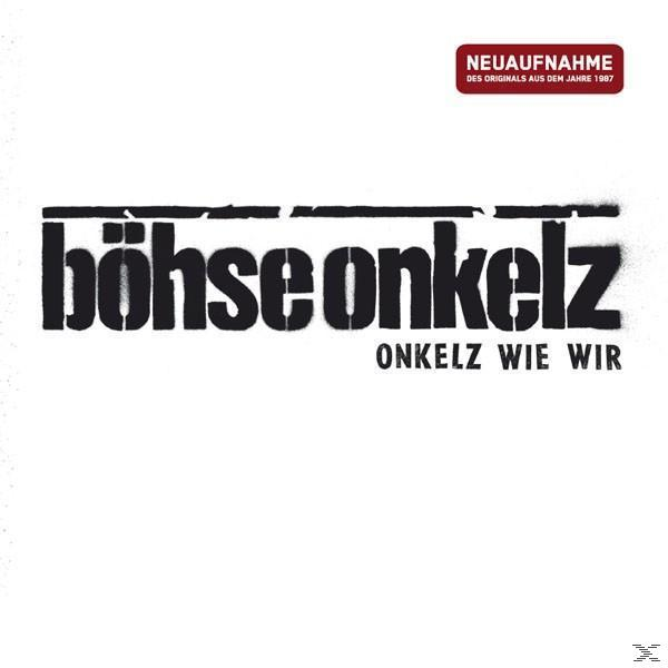 Albumcover mit schwarz-weißem Text: böhse onkelz, onkelz wie wir. Roter Text: Neuaufnahme des Originals aus dem Jahre 1987.