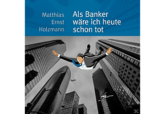 Matthias Ernst Holzmann - Als Banker Wäre Ich Heute Schon Tot  - (CD)