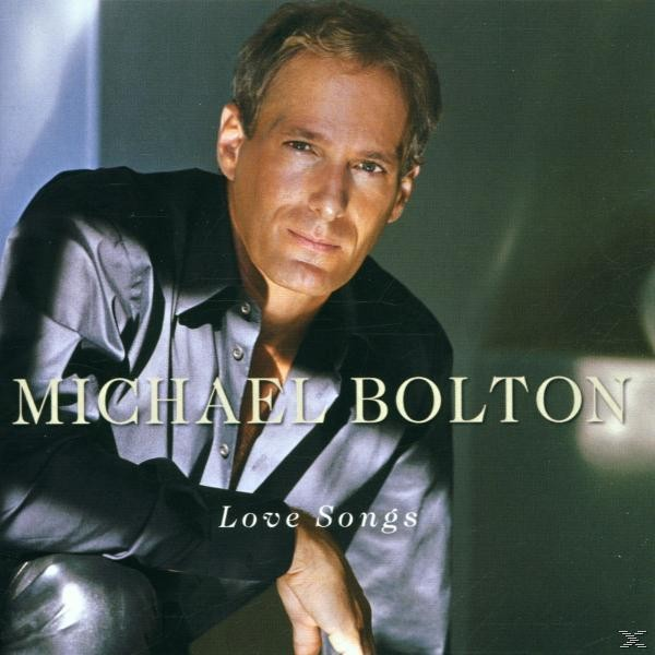 CD-Cover: Michael Bolton blickt den Betrachter an, Albumtitel 'Love Songs'.