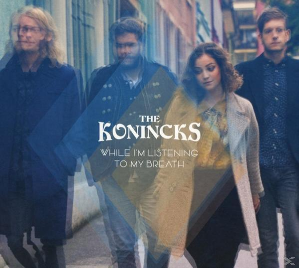 The Konincks - While I'm Listening To My Breath  - (CD)