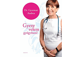 Dr. Gyarmati Andrea - Gyere velem gyógyítani!