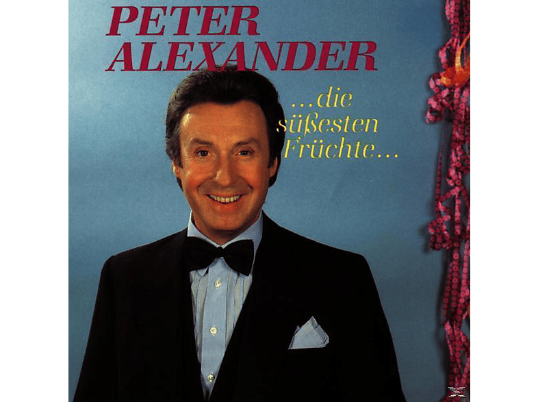 Peter Alexander Peter Alexander Die Süssesten Früchte (CD