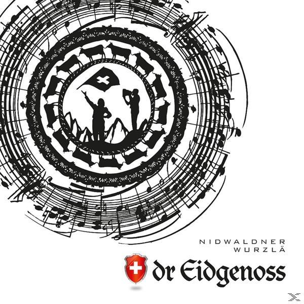 Dr Eidgenoss - Nidwaldner Wurzlä  - (CD)