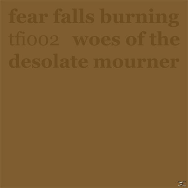 Albumcover mit Text: 'fear falls burning' und 'woes of the desolate mourner' auf braunem Hintergrund.