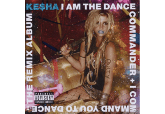 Keha I Am the Dance Commander + I Command You to Dance Remix Album