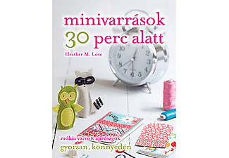 Heather M. Love - Minivarrások 30 perc alatt