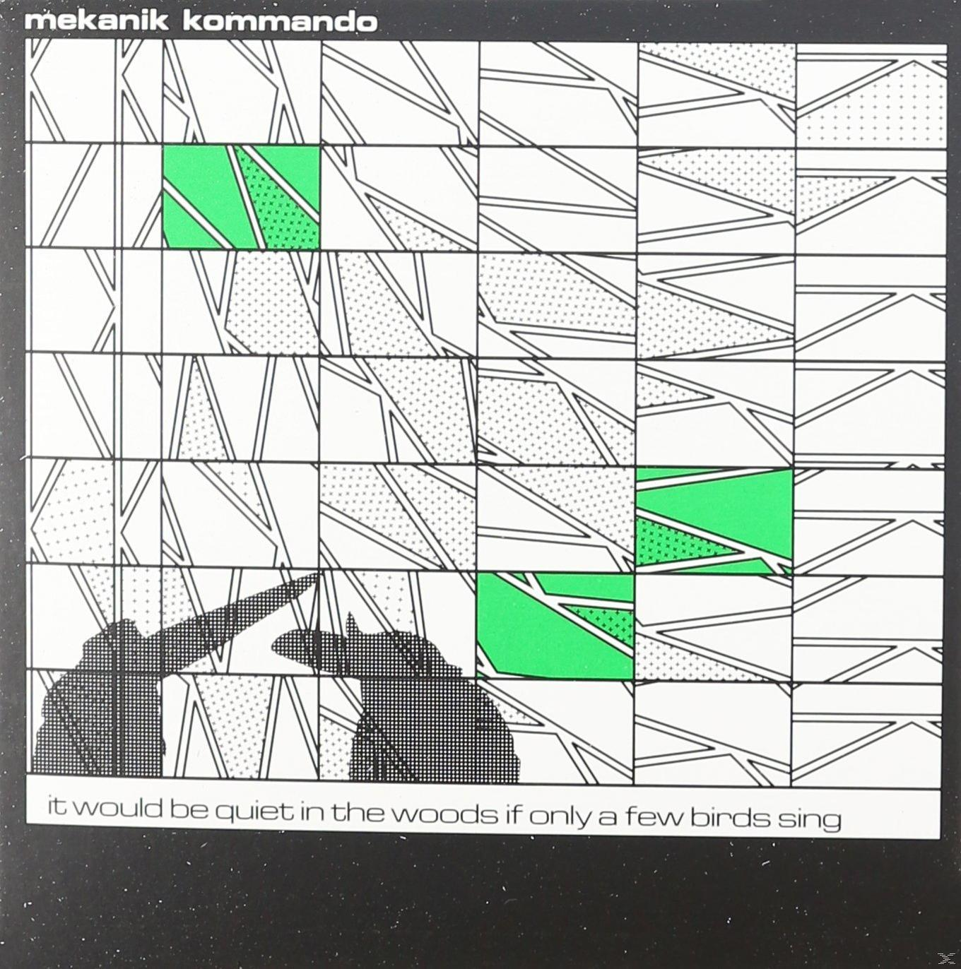 Mekanik Kommando - - Be Few Birds It Sing The Would If Only (CD) A Woods