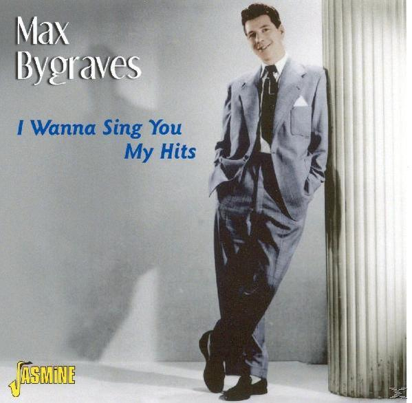 I - Sing Wanna (CD) Bygraves - Max Hits My You