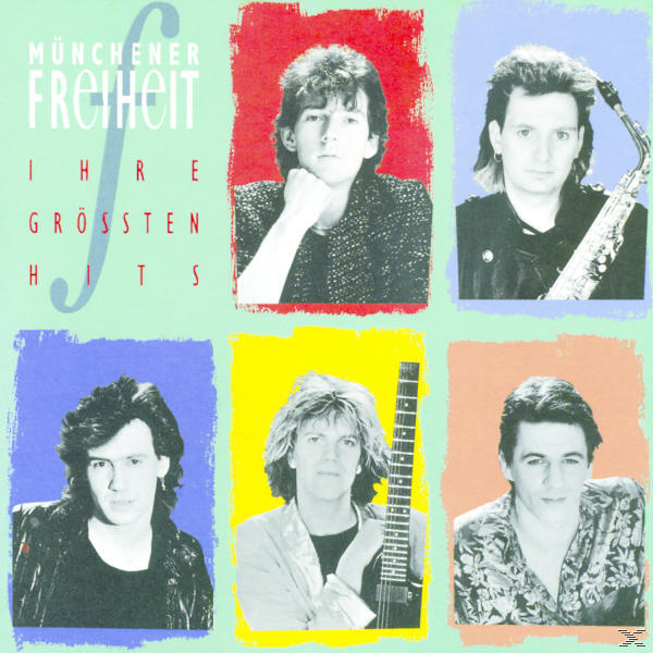 Albumcover mit sechs Personen. Der Bandname ist 'Münchener Freiheit'. Die Worte 'Ihre Grössten Hits' stehen ebenfalls auf dem Cover.