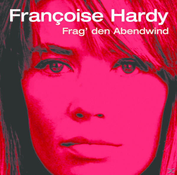 Françoise Hardy - Frag' Den Abendwind  - (CD)