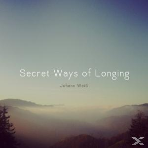 Johann Weiß - Secret Ways Of Longing  - (CD)