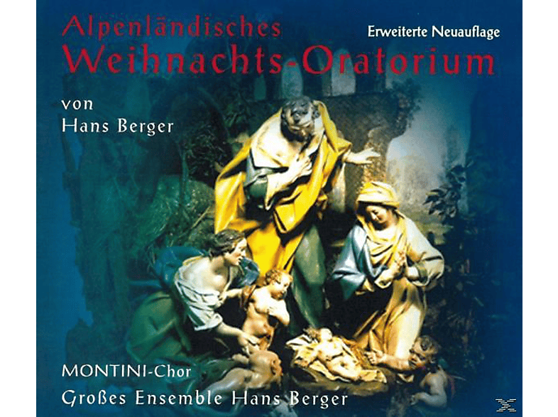 Alpenländisches Hans - Montini-chor, Weihnachtsoratorium (CD) - Berger Ensemble