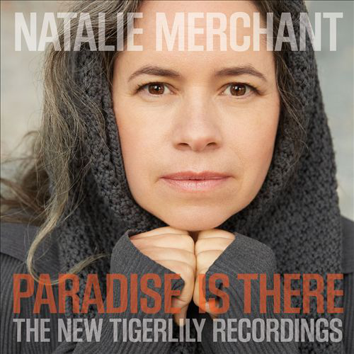 Natalie Merchant - Paradise Is There - The New Tigerlily Recordings (CD)