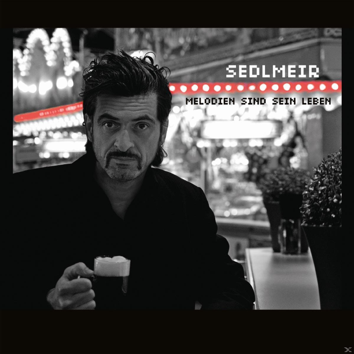 Leben - (CD) Sind Melodien Sein - Sedlmeir
