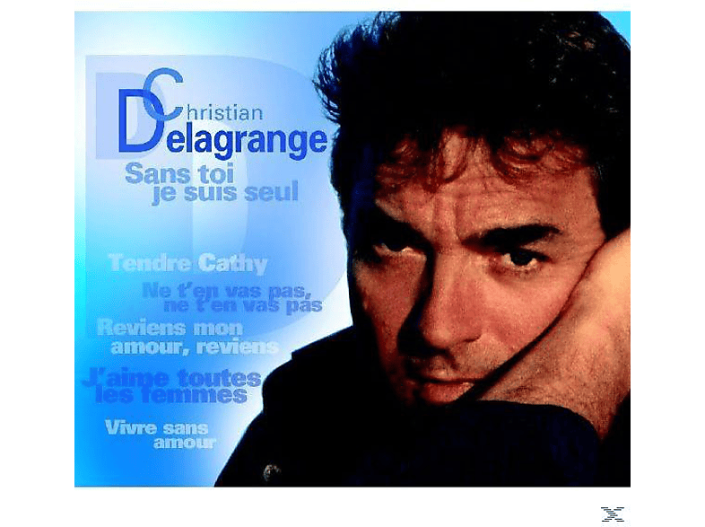 Christian Delagrange - Sans Toi (CD) Suis Je Seul 