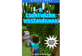 Winter Morgan - A csontvázak visszavágnak - Egy nem hivatalos Minecraft regény