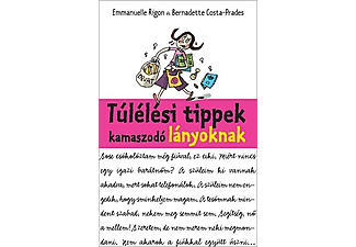 Bernadette Costa-Prades - Emmanuelle Rigon - Túlélési tippek kamaszodó lányoknak