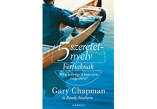 Gary Chapman - Randy Southern - Az 5 szeretetnyelv férfiaknak - Mitől lesz egy jó kapcsolat nagyszerű? 