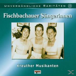 Fischbachauer Sängerinnen / 4 - - Kreuther Unvergängliche Raritäten (CD) Musikanten