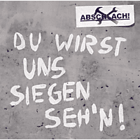 Abschlach! - Du wirst uns siegen sehn  - (CD)