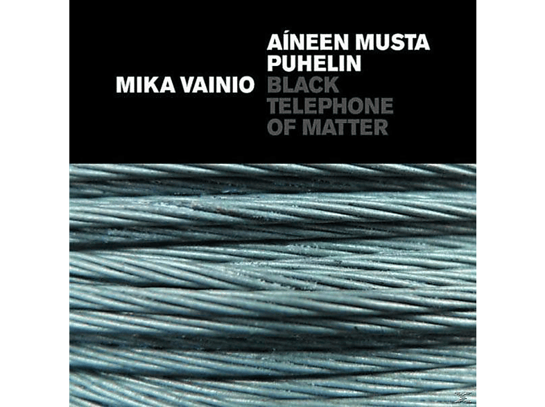 Mika Vainio | BLACK TELEPHONE OF MATTER - (CD) Mika Vainio auf CD ...