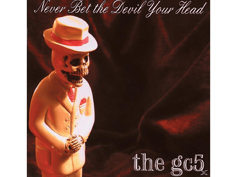 The Gc5 - Never Bet The Devil Your Head  - (CD)
